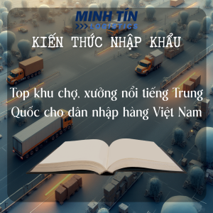Top khu chợ, xưởng nổi tiếng Trung Quốc cho dân nhập hàng Việt Nam